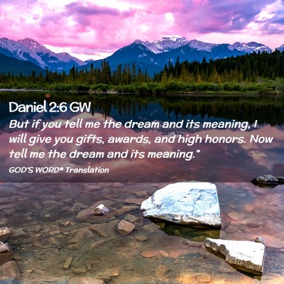 Picture 02 - Daniel 2:6 GW - But if you tell me the dream and its meaning, I - Bible Verse Picture