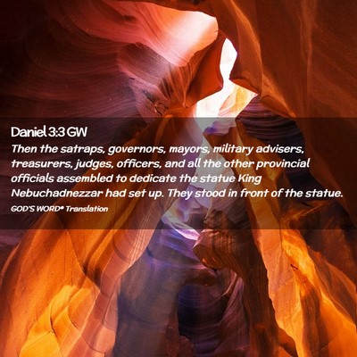 Picture 02 - Daniel 3:3 GW - Then the satraps, governors, mayors, military - Bible Verse Picture