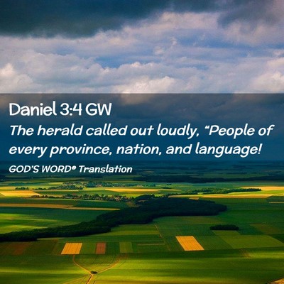 Picture 02 - Daniel 3:4 GW - The herald called out loudly, “People of every - Bible Verse Picture