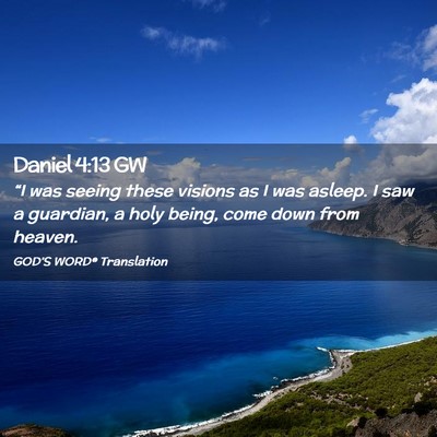 Picture 02 - Daniel 4:13 GW - “I was seeing these visions as I was asleep. I - Bible Verse Picture