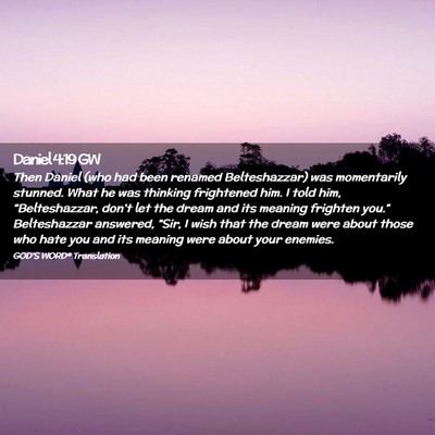 Picture 02 - Daniel 4:19 GW - Then Daniel (who had been renamed Belteshazzar) - Bible Verse Picture
