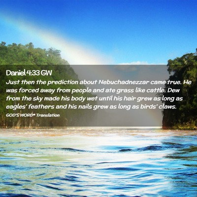 Picture 02 - Daniel 4:33 GW - Just then the prediction about Nebuchadnezzar - Bible Verse Picture