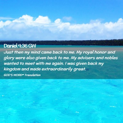 Picture 02 - Daniel 4:36 GW - Just then my mind came back to me. My royal honor - Bible Verse Picture