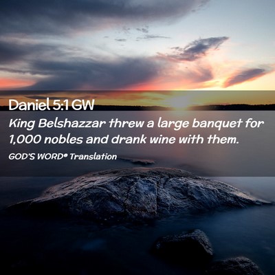 Picture 02 - Daniel 5:1 GW - King Belshazzar threw a large banquet for 1,000 - Bible Verse Picture