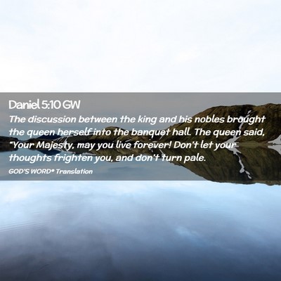 Picture 02 - Daniel 5:10 GW - The discussion between the king and his nobles - Bible Verse Picture