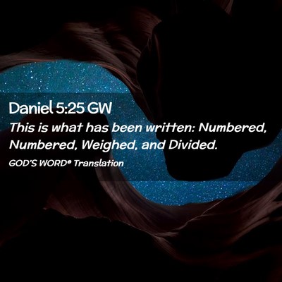 Picture 02 - Daniel 5:25 GW - This is what has been written: Numbered, - Bible Verse Picture