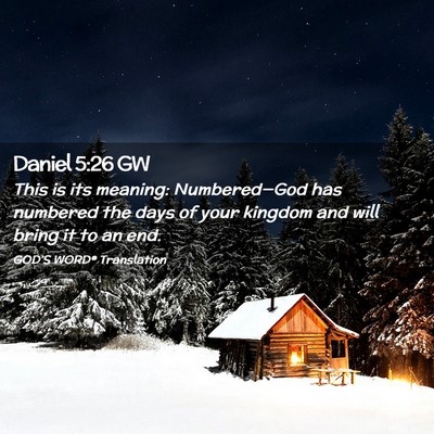 Picture 02 - Daniel 5:26 GW - This is its meaning: Numbered—God has numbered - Bible Verse Picture