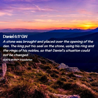 Picture 02 - Daniel 6:17 GW - A stone was brought and placed over the opening - Bible Verse Picture