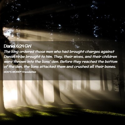 Picture 02 - Daniel 6:24 GW - The king ordered those men who had brought - Bible Verse Picture