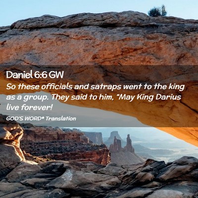 Picture 02 - Daniel 6:6 GW - So these officials and satraps went to the king - Bible Verse Picture