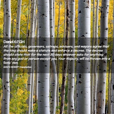 Picture 02 - Daniel 6:7 GW - All the officials, governors, satraps, advisers, - Bible Verse Picture