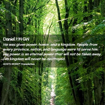 Picture 02 - Daniel 7:14 GW - He was given power, honor, and a kingdom. People - Bible Verse Picture
