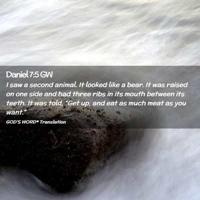 Picture 02 - Daniel 7:5 GW - I saw a second animal. It looked like a bear. It - Bible Verse Picture