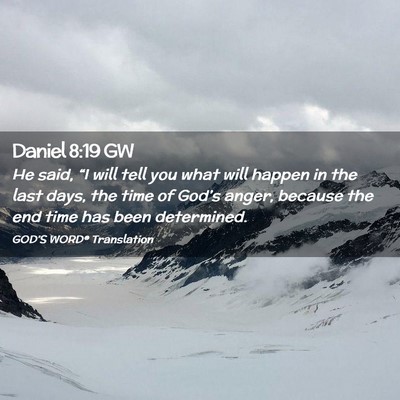 Picture 02 - Daniel 8:19 GW - He said, “I will tell you what will happen in - Bible Verse Picture