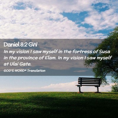 Picture 02 - Daniel 8:2 GW - In my vision I saw myself in the fortress of Susa - Bible Verse Picture