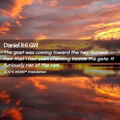 Picture 02 - Daniel 8:6 GW - The goat was coming toward the two-horned ram - Bible Verse Picture