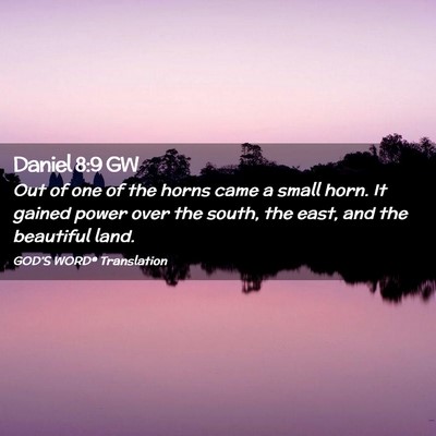 Picture 02 - Daniel 8:9 GW - Out of one of the horns came a small horn. It - Bible Verse Picture