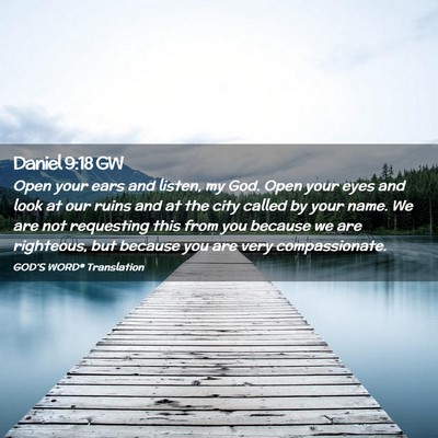 Picture 02 - Daniel 9:18 GW - Open your ears and listen, my God. Open your eyes - Bible Verse Picture