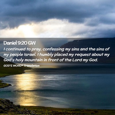 Picture 02 - Daniel 9:20 GW - I continued to pray, confessing my sins and the - Bible Verse Picture