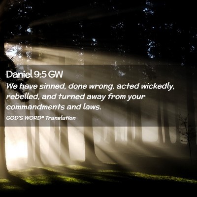 Picture 02 - Daniel 9:5 GW - We have sinned, done wrong, acted wickedly, - Bible Verse Picture