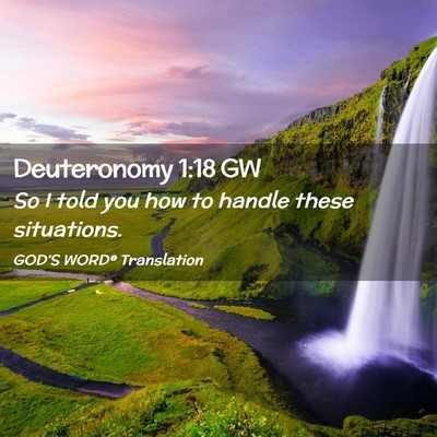 Picture 02 - Deuteronomy 1:18 GW - So I told you how to handle these - Bible Verse Picture