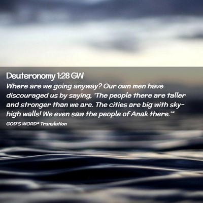 Picture 02 - Deuteronomy 1:28 GW - Where are we going anyway? Our own men have - Bible Verse Picture