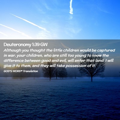 Picture 02 - Deuteronomy 1:39 GW - Although you thought the little children would be - Bible Verse Picture