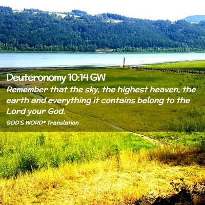 Picture 02 - Deuteronomy 10:14 GW - Remember that the sky, the highest heaven, the - Bible Verse Picture