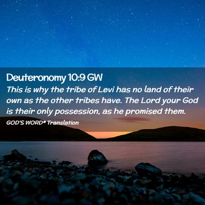 Picture 02 - Deuteronomy 10:9 GW - This is why the tribe of Levi has no land of - Bible Verse Picture
