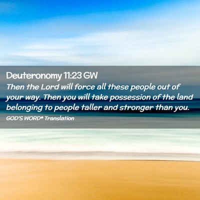 Picture 02 - Deuteronomy 11:23 GW - Then the Lord will force all these people out of - Bible Verse Picture