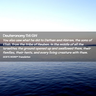 Picture 02 - Deuteronomy 11:6 GW - You also saw what he did to Dathan and Abiram, - Bible Verse Picture