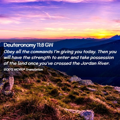 Picture 02 - Deuteronomy 11:8 GW - Obey all the commands I’m giving you today. - Bible Verse Picture