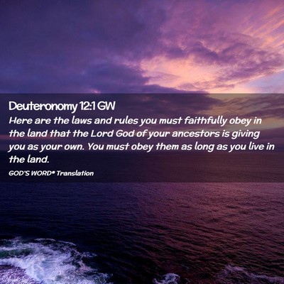 Picture 02 - Deuteronomy 12:1 GW - Here are the laws and rules you must faithfully - Bible Verse Picture