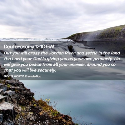 Picture 02 - Deuteronomy 12:10 GW - But you will cross the Jordan River and settle in - Bible Verse Picture