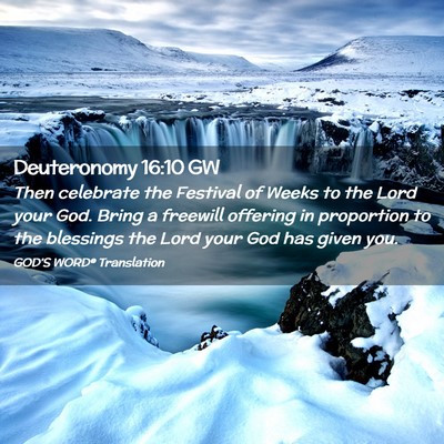 Picture 02 - Deuteronomy 16:10 GW - Then celebrate the Festival of Weeks to the Lord - Bible Verse Picture