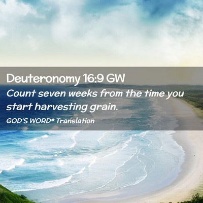 Picture 02 - Deuteronomy 16:9 GW - Count seven weeks from the time you start - Bible Verse Picture