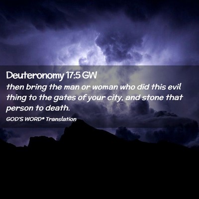 Picture 02 - Deuteronomy 17:5 GW - then bring the man or woman who did this evil - Bible Verse Picture