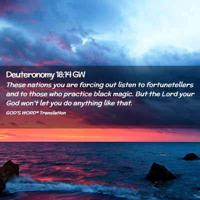 Picture 02 - Deuteronomy 18:14 GW - These nations you are forcing out listen to - Bible Verse Picture