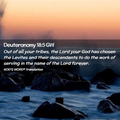 Picture 02 - Deuteronomy 18:5 GW - Out of all your tribes, the Lord your God has - Bible Verse Picture