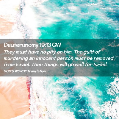 Picture 02 - Deuteronomy 19:13 GW - They must have no pity on him. The guilt of - Bible Verse Picture