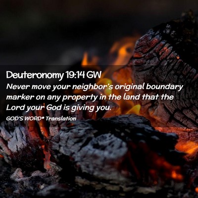 Picture 02 - Deuteronomy 19:14 GW - Never move your neighbor’s original boundary - Bible Verse Picture