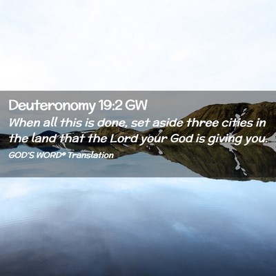 Picture 02 - Deuteronomy 19:2 GW - When all this is done, set aside three cities in - Bible Verse Picture