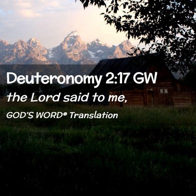 Picture 02 - Deuteronomy 2:17 GW - the Lord said to - Bible Verse Picture