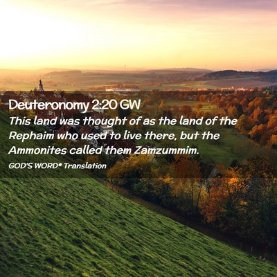 Picture 02 - Deuteronomy 2:20 GW - This land was thought of as the land of the - Bible Verse Picture