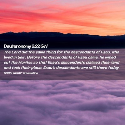 Picture 02 - Deuteronomy 2:22 GW - The Lord did the same thing for the descendants - Bible Verse Picture