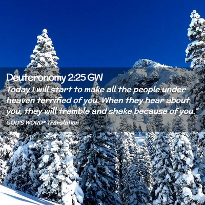 Picture 02 - Deuteronomy 2:25 GW - Today I will start to make all the people under - Bible Verse Picture