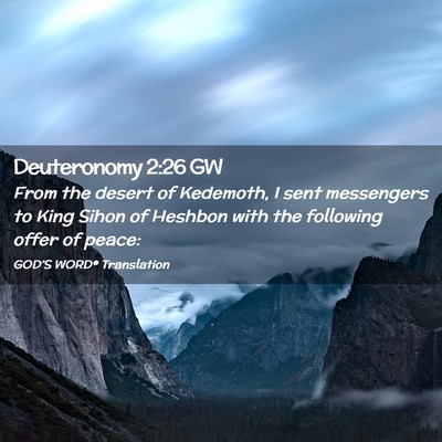 Picture 02 - Deuteronomy 2:26 GW - From the desert of Kedemoth, I sent messengers to - Bible Verse Picture