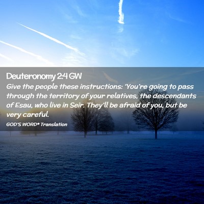 Picture 02 - Deuteronomy 2:4 GW - Give the people these instructions: ‘You’re - Bible Verse Picture