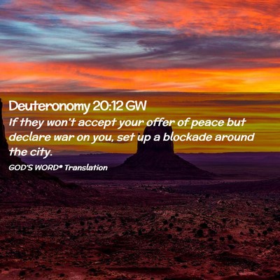 Picture 02 - Deuteronomy 20:12 GW - If they won’t accept your offer of peace but - Bible Verse Picture