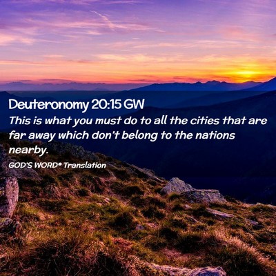 Picture 02 - Deuteronomy 20:15 GW - This is what you must do to all the cities that - Bible Verse Picture